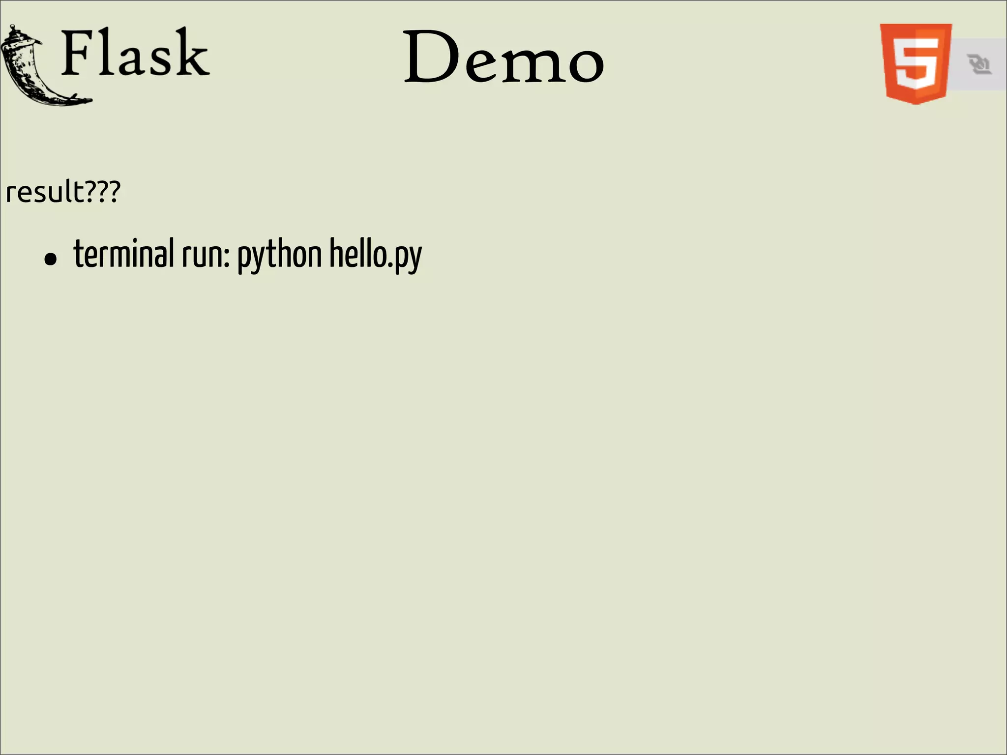 Demo
result???

  • terminal run: python hello.py
 