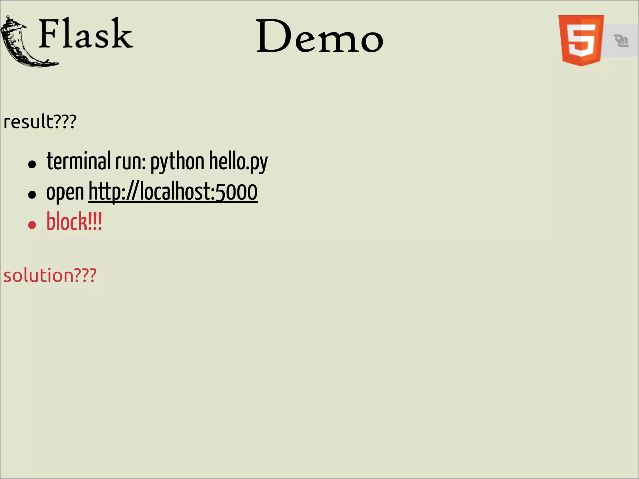 Demo
result???

  • terminal run: python hello.py
  • open http://localhost:5000
  • block!!!
solution???
 