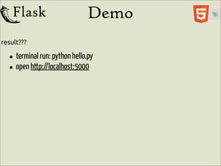 Demo
result???

  • terminal run: python hello.py
  • open http://localhost:5000
 
