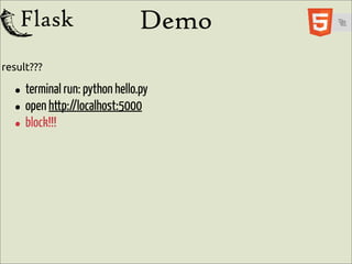 Demo
result???

  • terminal run: python hello.py
  • open http://localhost:5000
  • block!!!
 