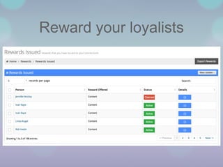 Reward your loyalists

 