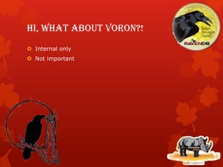 Hi, what about Voron?!
 Internal only
 Not important
 