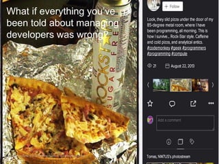 What if everything you’ve 
been told about managing 
developers was wrong? 
22 Entire contents © 2010 Forrester Research, Inc. All rights reserved. 
 