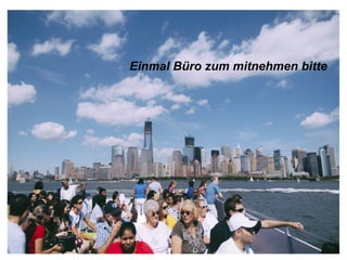 Einmal Büro zum mitnehmen bitte