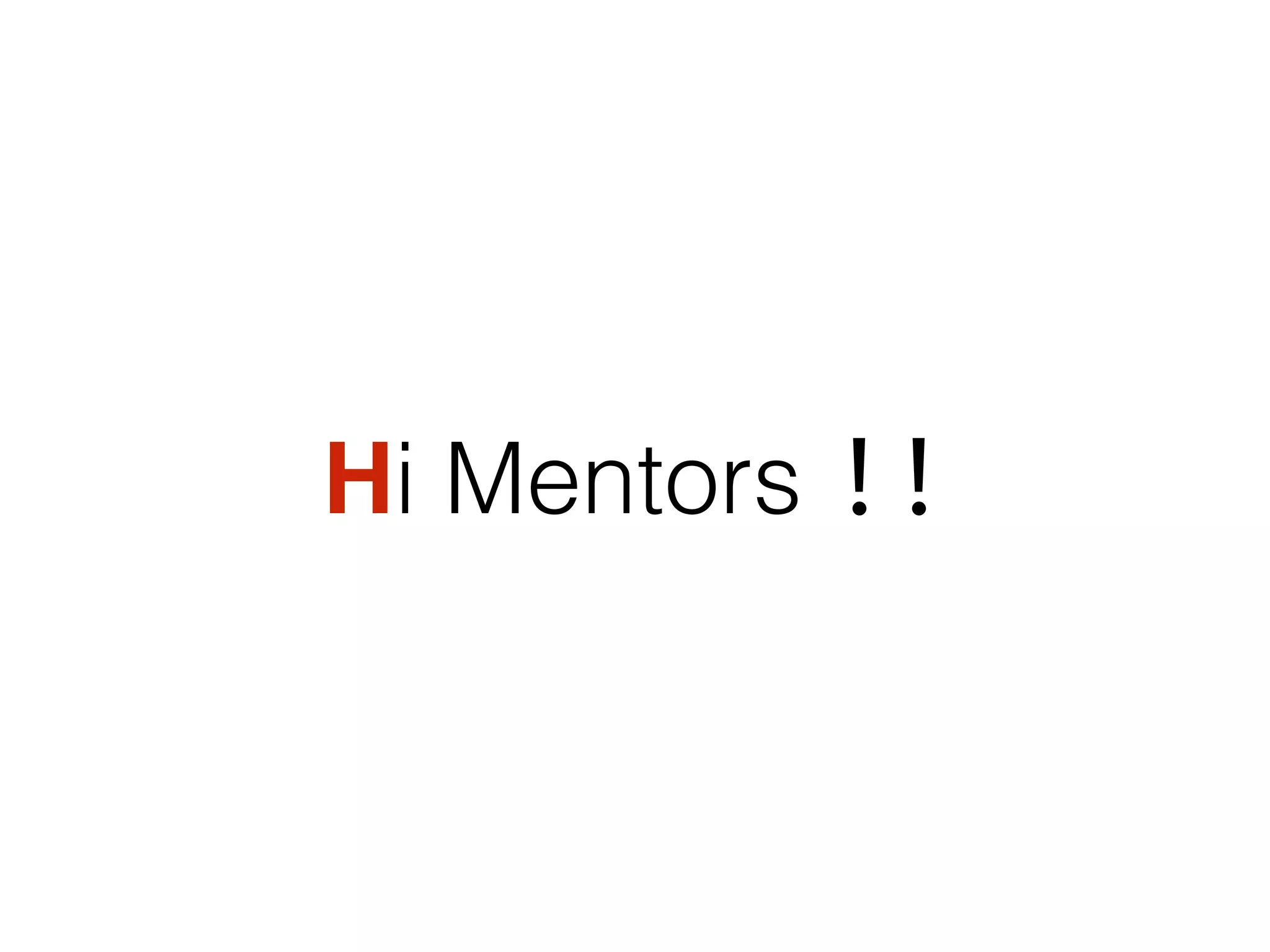 Hi Mentors !!
 
