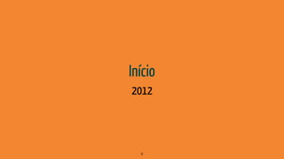 Início
2012
8
 
