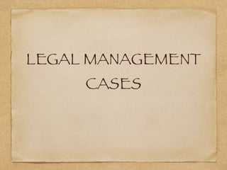 LEGAL MANAGEMENT
CASES
 