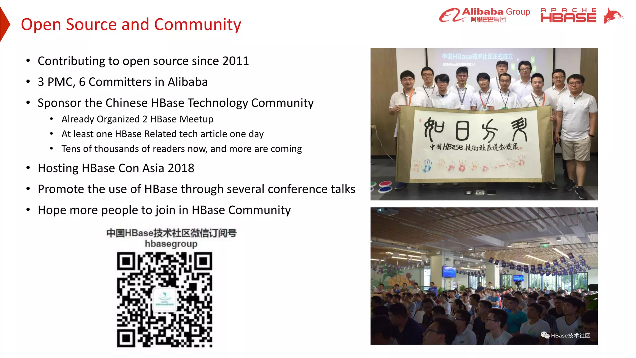 Open Source and Community
6
• Contributing to open source since 2011
• 3 PMC, 6 Committers in Alibaba
• Sponsor the Chinese HBase Technology Community
• Already Organized 2 HBase Meetup
• At least one HBase Related tech article one day
• Tens of thousands of readers now, and more are coming
• Hosting HBase Con Asia 2018
• Promote the use of HBase through several conference talks
• Hope more people to join in HBase Community
 
