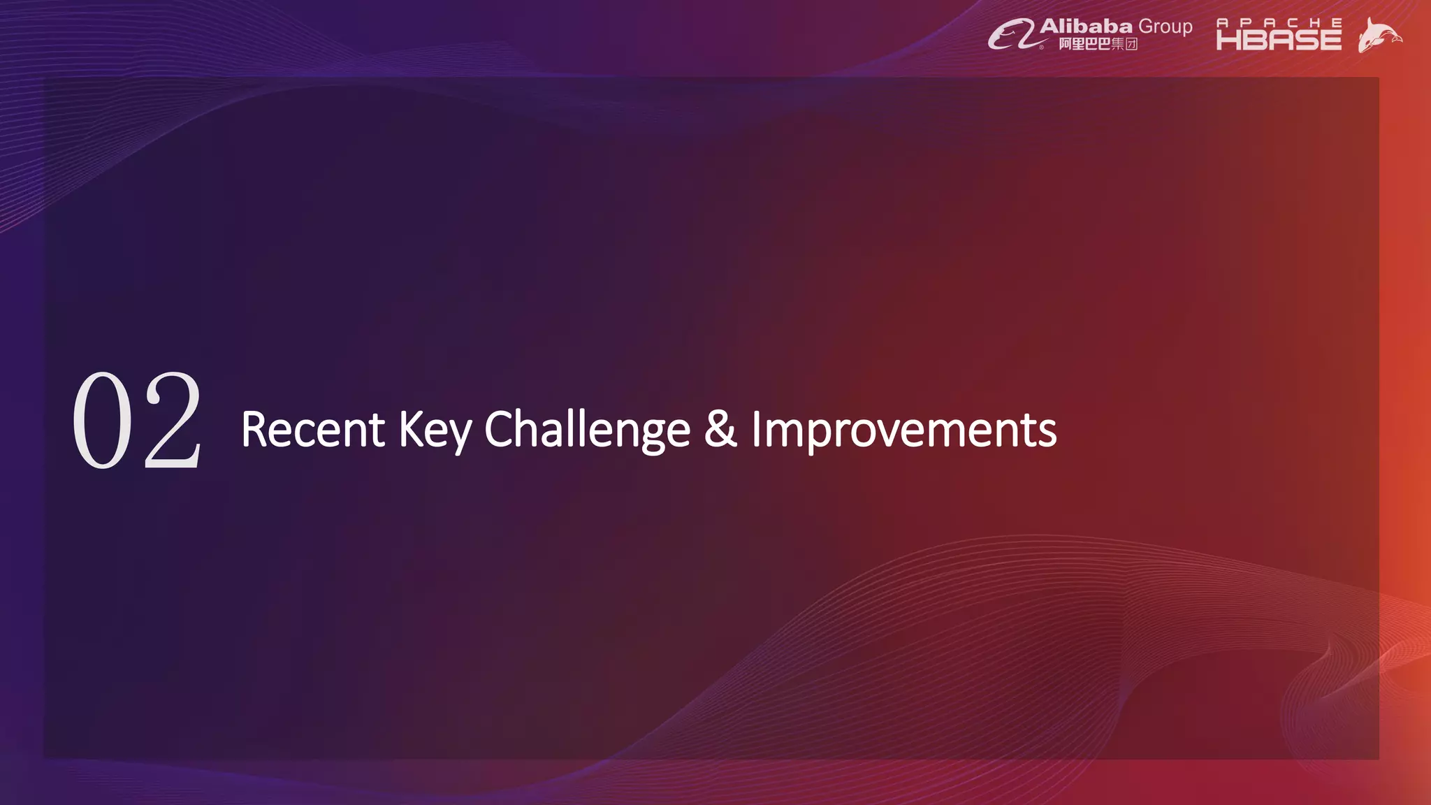 Recent Key Challenge & Improvements02
 
