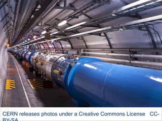 CERN releases photos under a Creative Commons License CC3

 