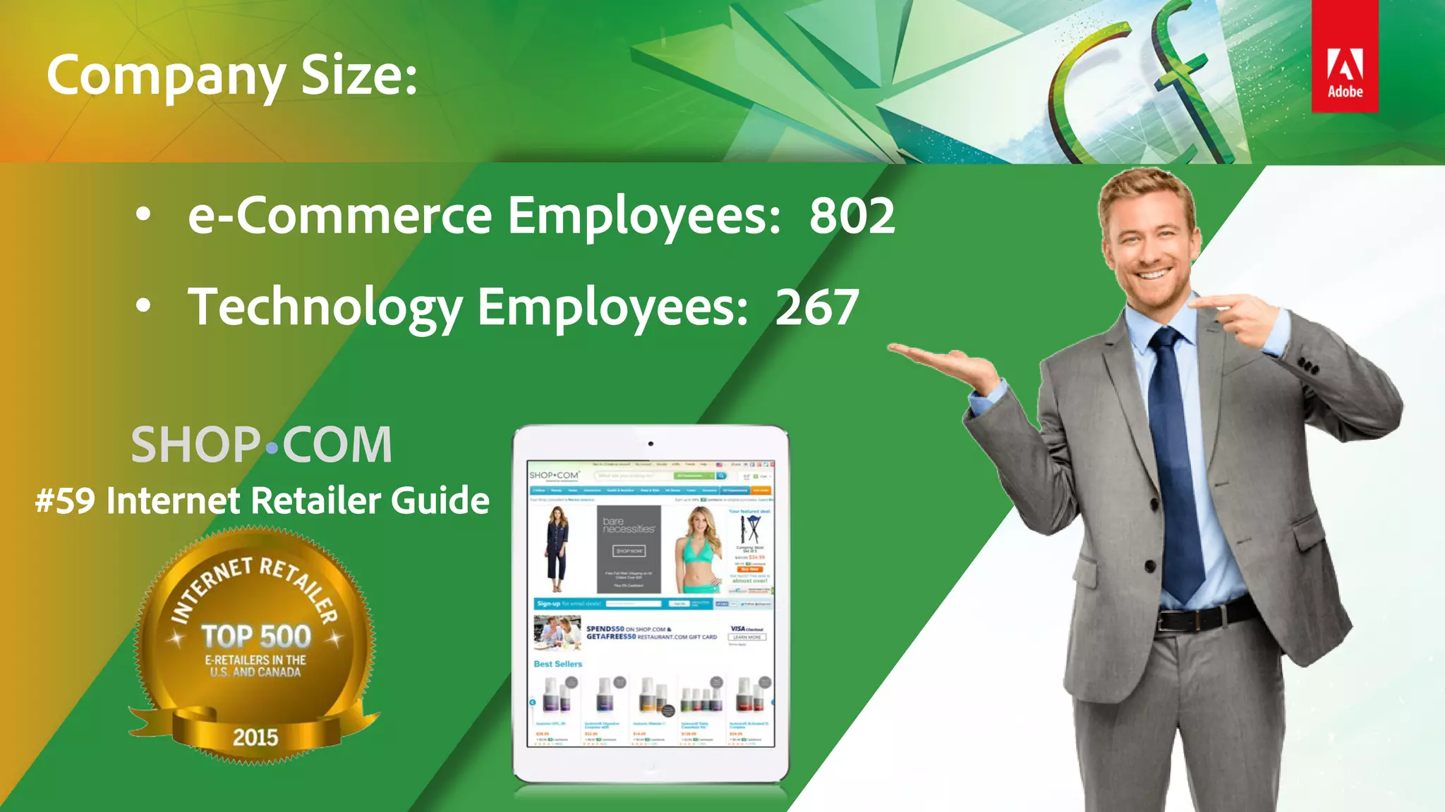 Company Size:
• e-Commerce Employees: 802
• Technology Employees: 267
SHOP•COM
 