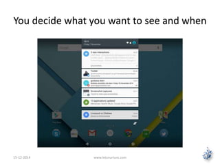 You decide what you want to see and when 
15-12-2014 www.letsnurture.com 
 