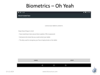 Biometrics – Oh Yeah 
15-12-2014 www.letsnurture.com 
 