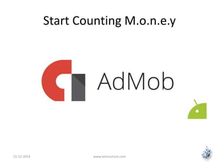 Start Counting M.o.n.e.y 
15-12-2014 www.letsnurture.com 
 
