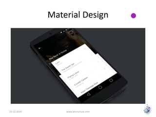 Material Design 
15-12-2014 www.letsnurture.com 
 