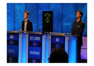 4 © 2013 IBM Corporation
2 years ago, Watson’s advanced analytic capabilities could sort through the
equivalent of 200 million pages of data to uncover an answer in 3 SECONDS and
would fill up this entire room.
Today…Watson is now 24x faster and has gone from the size of a
master bedroom to three stacked pizza boxes.
 