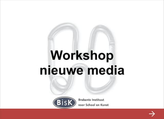 Workshop
nieuwe media


               
 