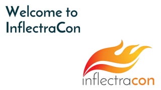 Welcome to
InflectraCon
 