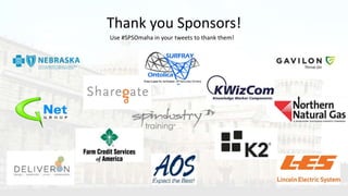 Thank you Sponsors!
Use #SPSOmaha in your tweets to thank them!
 