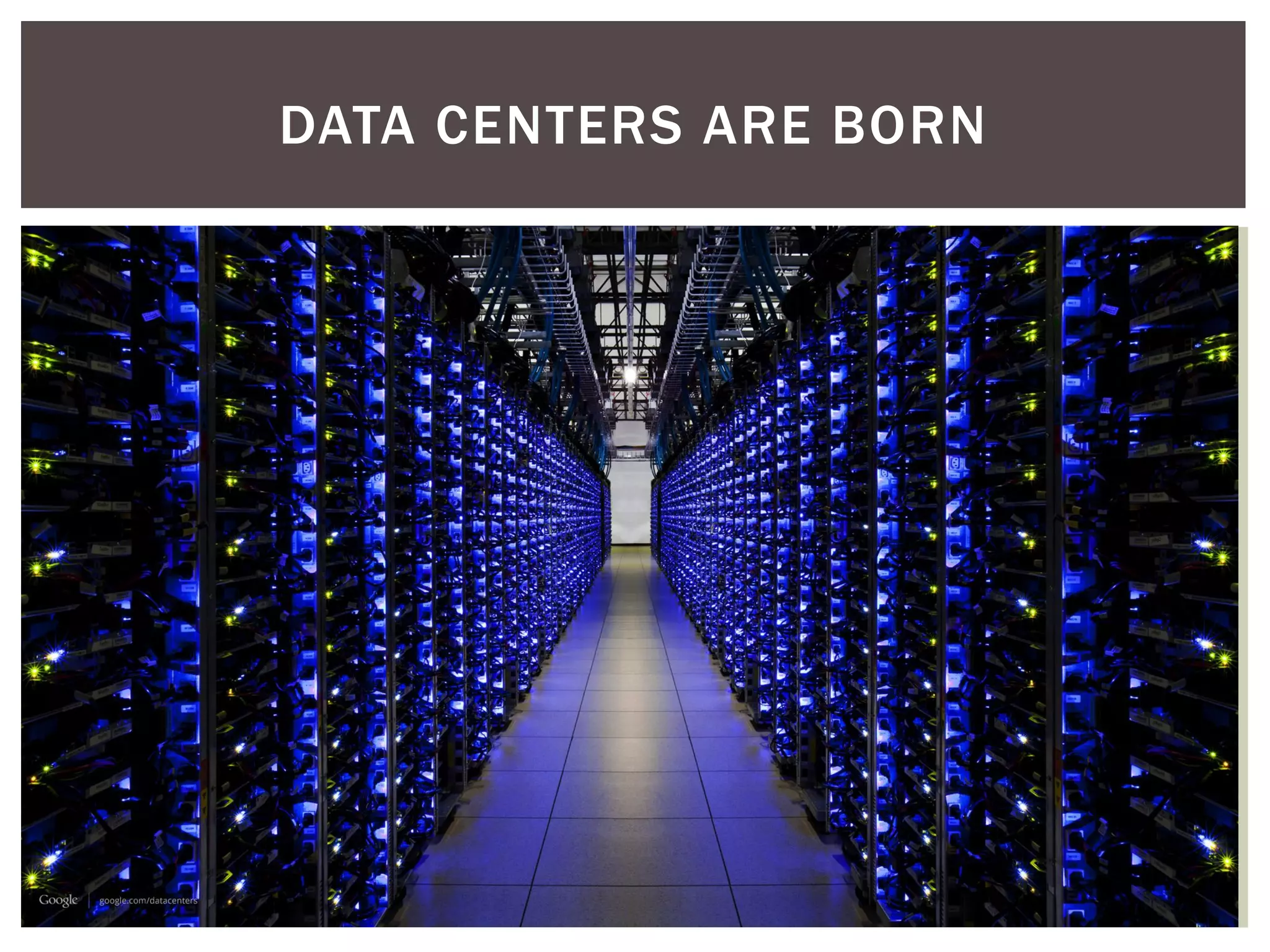 DATA CENTERS ARE BORN
 