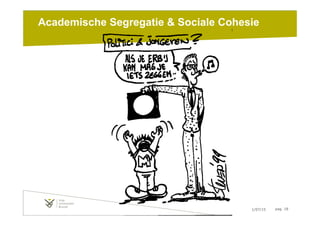 1/07/15 pag. 18
Academische Segregatie & Sociale Cohesie
 