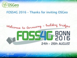 09/24/1609/24/16 © ir. Dirk Frigne, 2016 CC-BY-SA© ir. Dirk Frigne, 2016 CC-BY-SA 22
FOSS4G 2016 – Thanks for inviting OSGeo
 