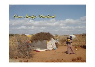 Case Study: Dadaab
 