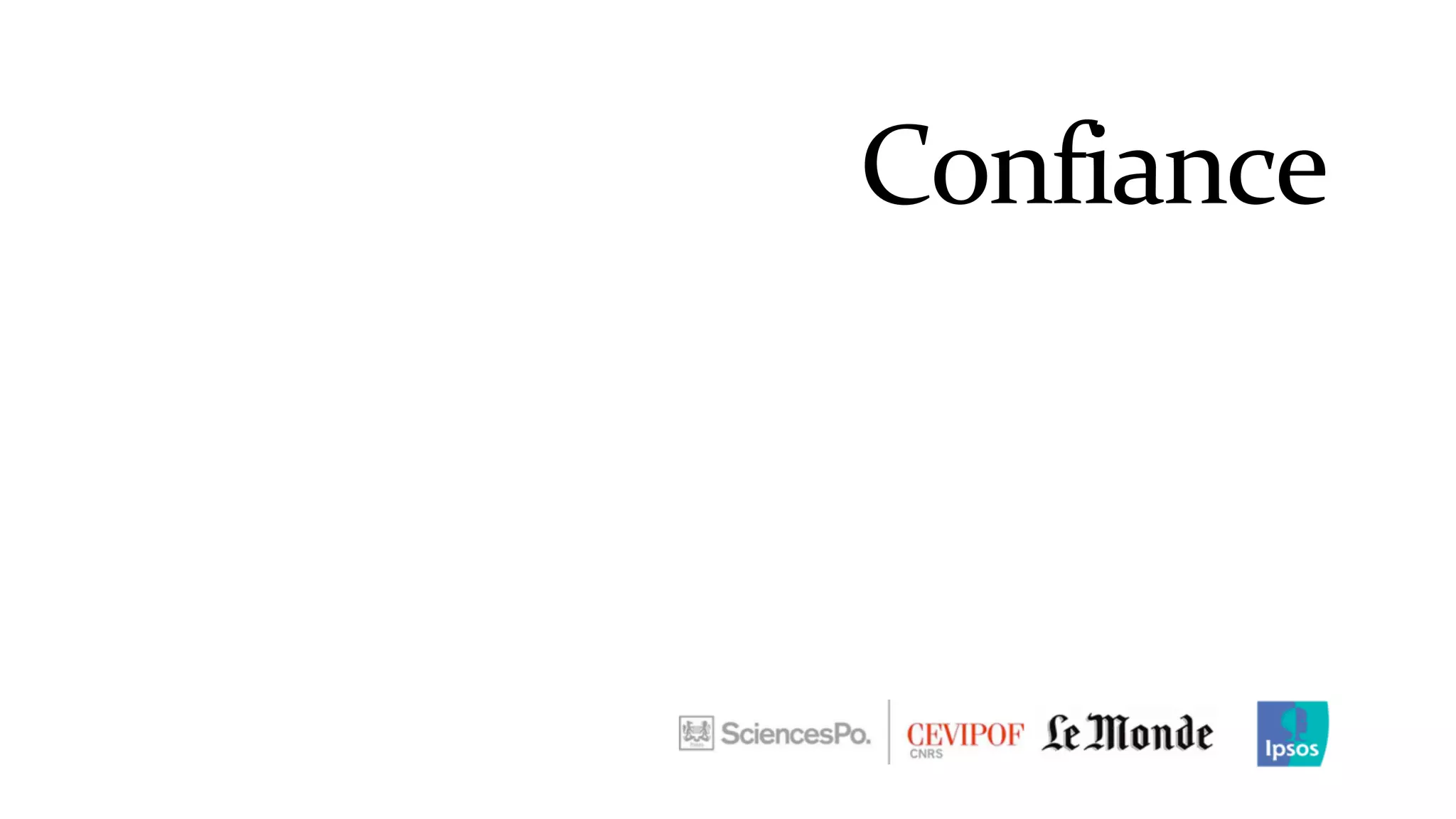 CAC40
Banques
Syndicats
Medias
Politiques 40
27
27
17
17
47
48
43
38
38
11
23
27
39
40
Très conﬁance Plutôt conﬁance Plutôt pas conﬁance Pas du tout conﬁance NSP
Confiance
 