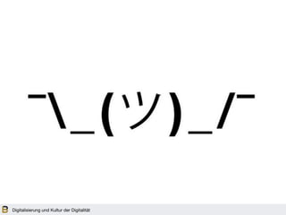 Digitalisierung und Kultur der Digitalität
 