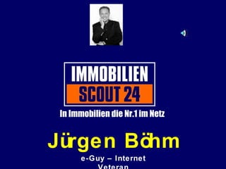 Jürgen Böhm e-Guy – Internet Veteran In Immobilien die Nr.1 im Netz 