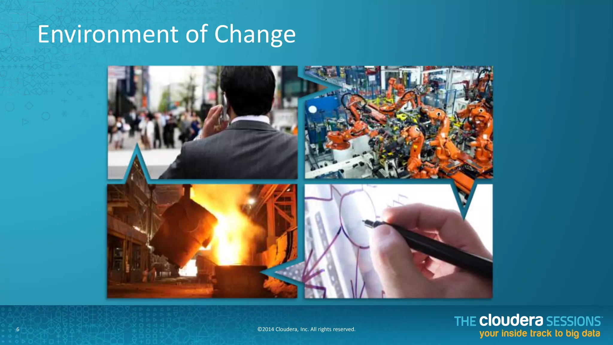 ©2014	
  Cloudera,	
  Inc.	
  All	
  rights	
  reserved.	
  	
  	
  6	
  
 