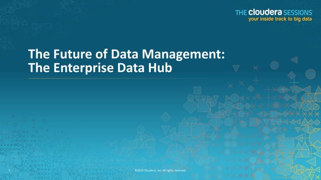 The Future of Data Management: The Enterprise Data Hub | PPT