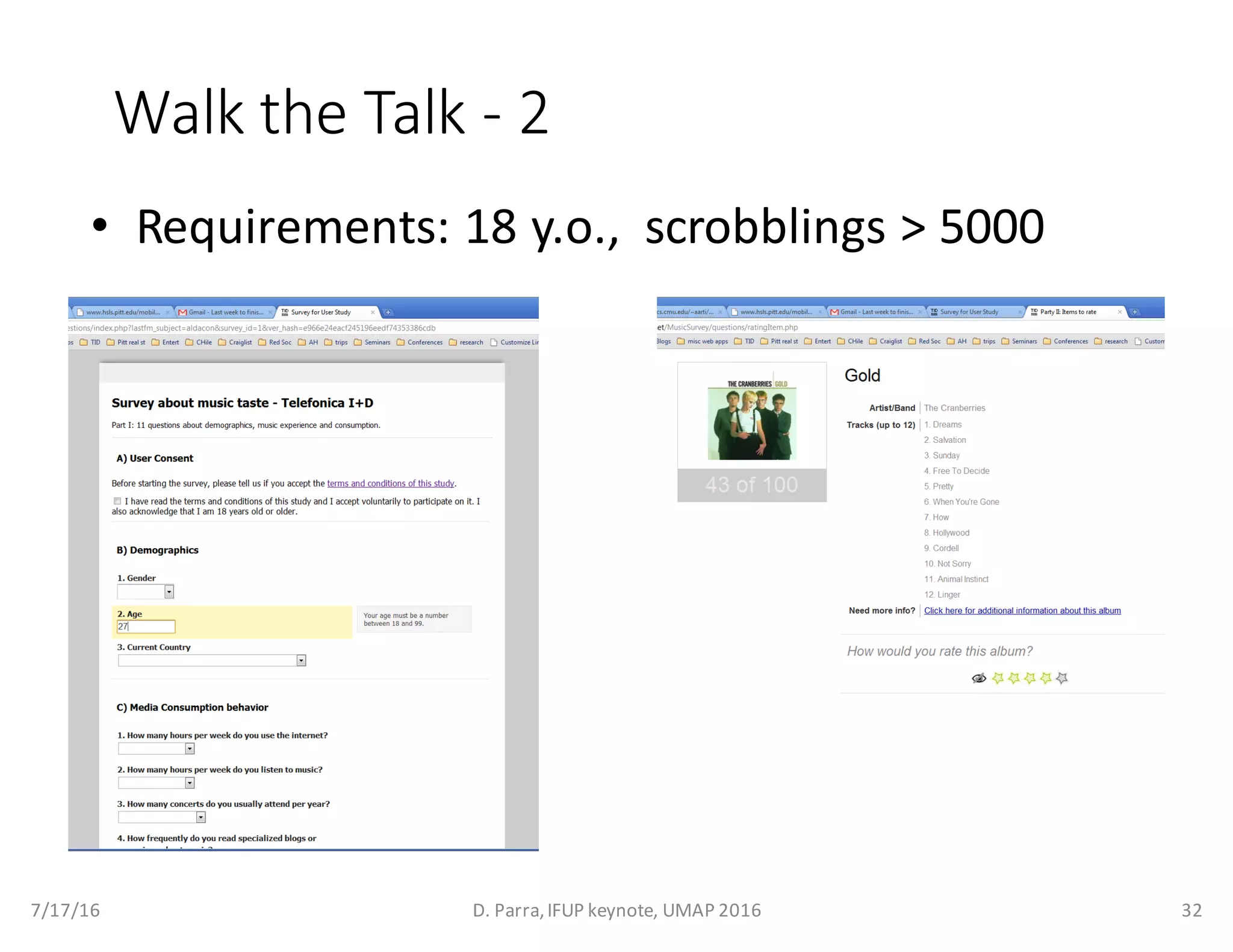 Walk	the	Talk	- 2
• Requirements:	18	y.o.,		scrobblings >	5000
7/17/16 D.	Parra,	IFUP	keynote,	UMAP	2016 32
 