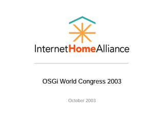 OSGi World Congress 2003
October 2003
 