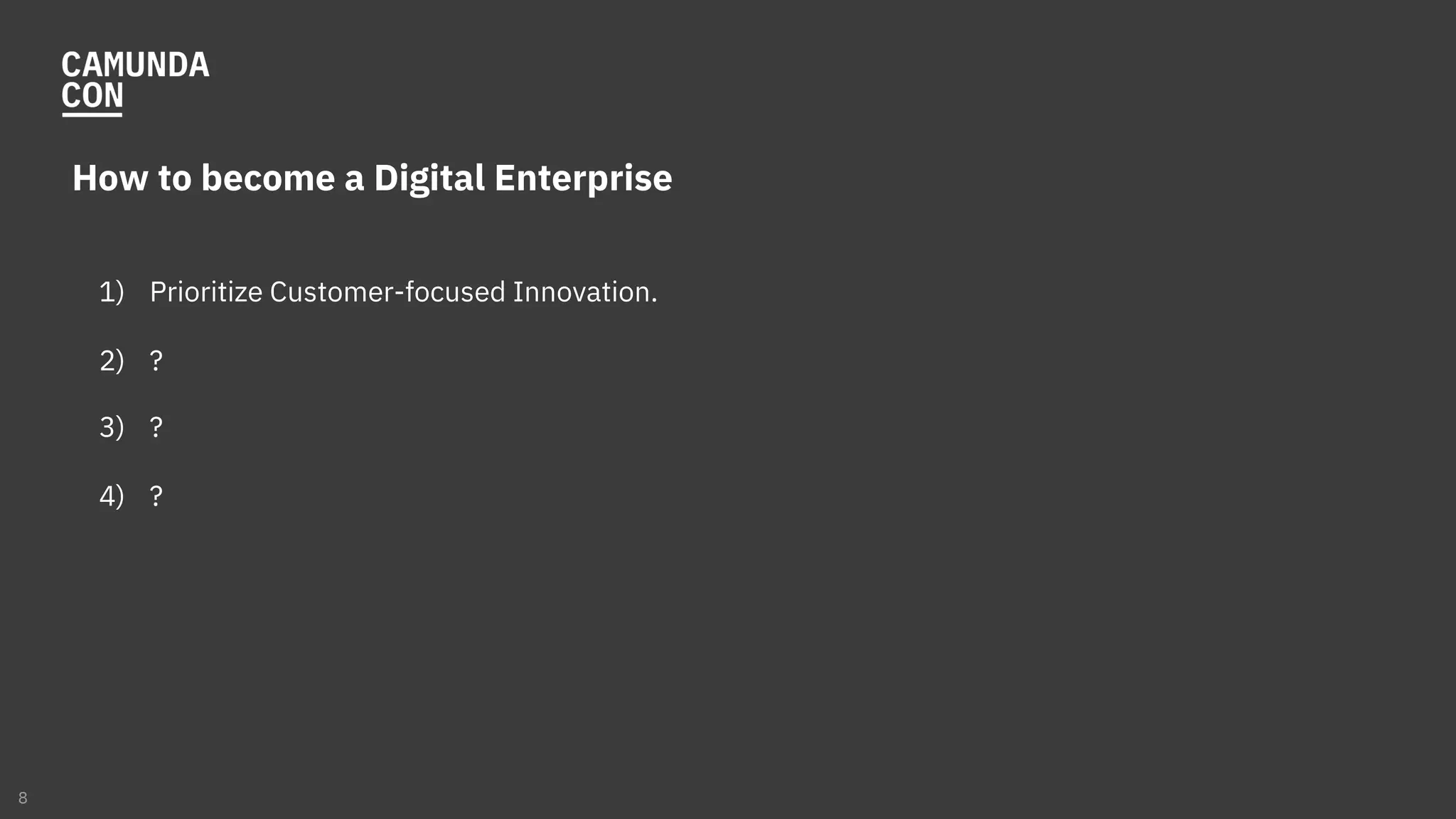 How to become a Digital Enterprise
1) Prioritize Customer-focused Innovation.
2) ?
3) ?
4) ?
8
 
