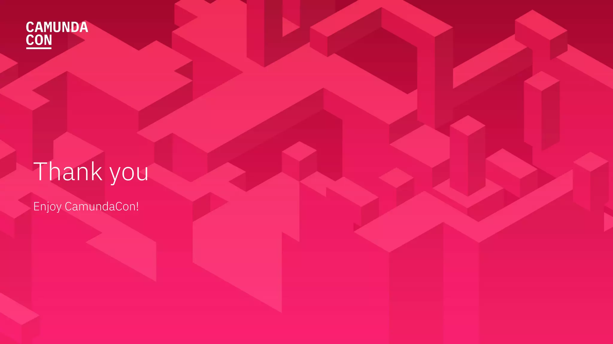 Enjoy CamundaCon!
Thank you
 