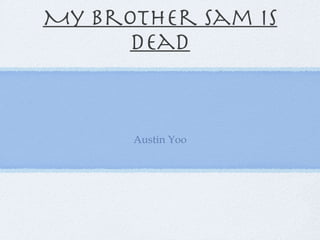 My Brother Sam is Dead ,[object Object]