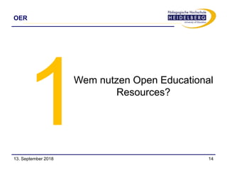 OER
1413. September 2018
Wem nutzen Open Educational
Resources?
 