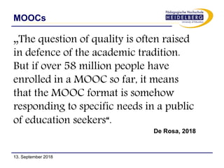 MOOCs
„The question of quality is often raised
in defence of the academic tradition.
But if over 58 million people have
en...