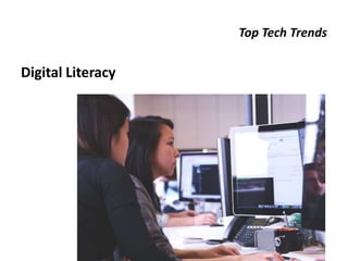 Top Tech Trends
Digital Literacy
 