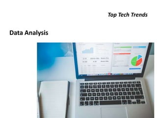 Top Tech Trends
Data Analysis
 