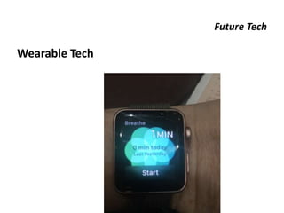 Future Tech
Wearable Tech
 
