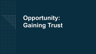 #RPWT
Opportunity:
Gaining Trust
 