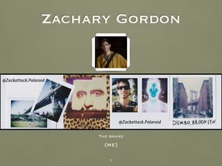 Zachary Gordon
The brand
1
(me)
 