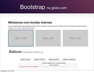 Bootstrap na globo.com
Wednesday, July 10, 2013
 