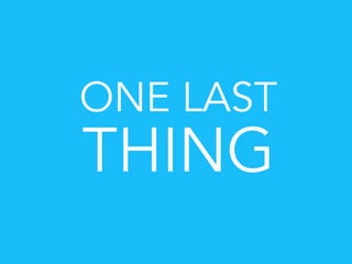 ONE LAST
THING
 