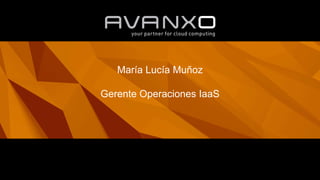 María Lucía Muñoz
Gerente Operaciones IaaS
 