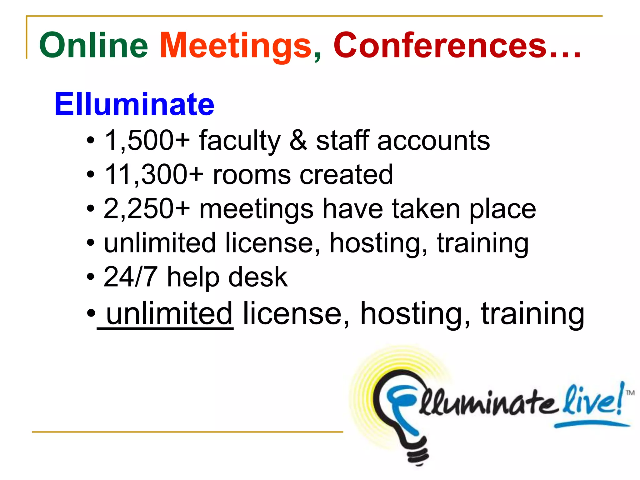 Online Meetings, Conferences…Elluminate 1,500+ faculty & staff accounts