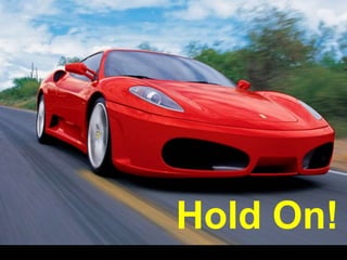 Hold On!
