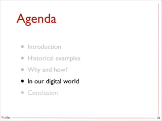 TrueSec
Agenda
32
• Introduction	

• Historical examples	

• Why and how?	

• In our digital world	

• Conclusion
 